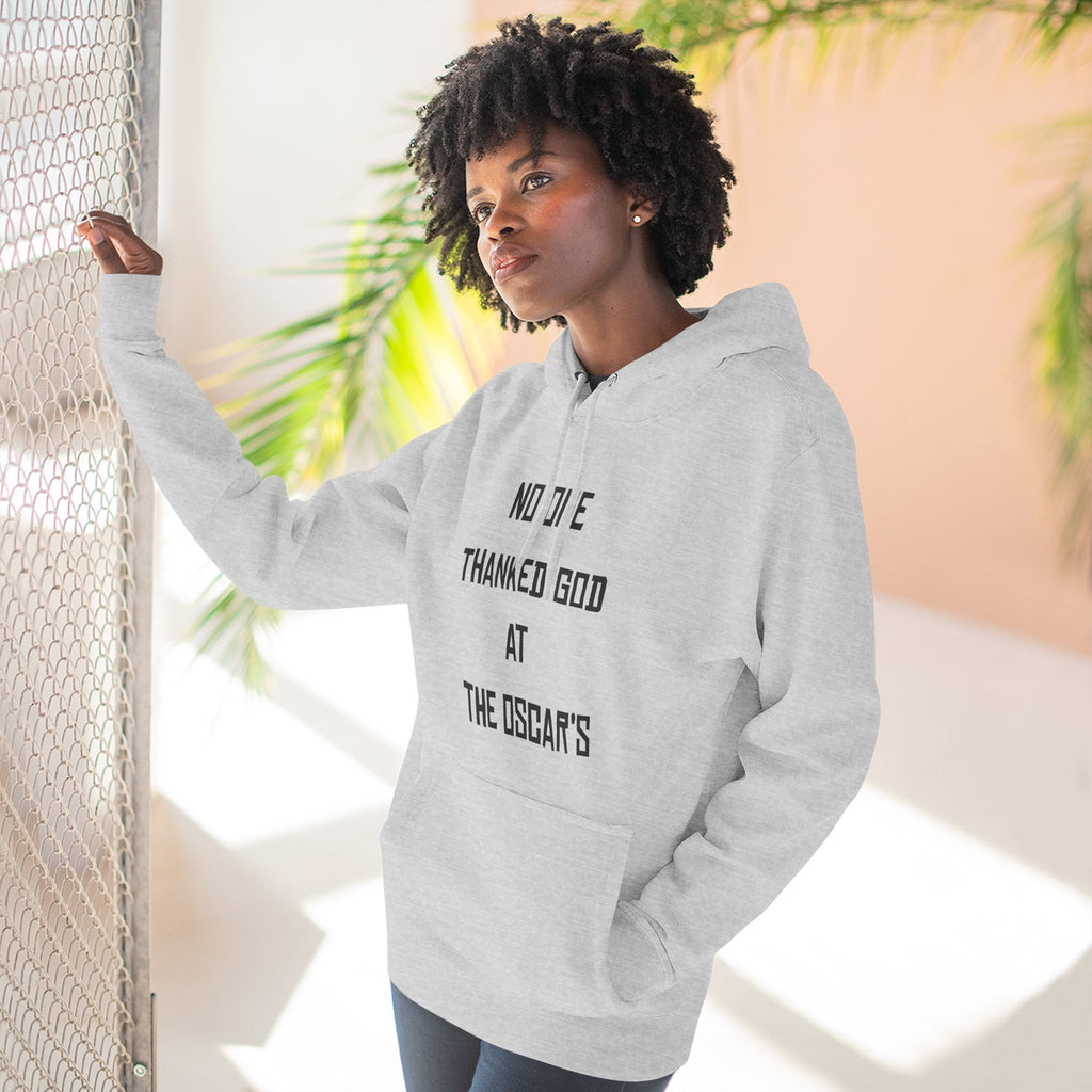 “NO ONE THANKED GOD AT THE OSCAR’S” Three-Panel Fleece Hoodie