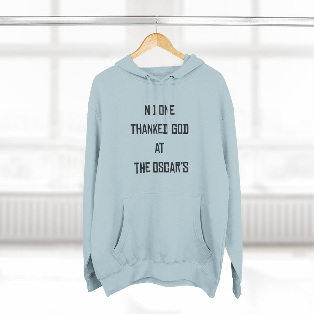 “NO ONE THANKED GOD AT THE OSCAR’S” Three-Panel Fleece Hoodie
