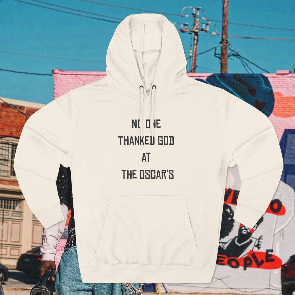 “NO ONE THANKED GOD AT THE OSCAR’S” Three-Panel Fleece Hoodie