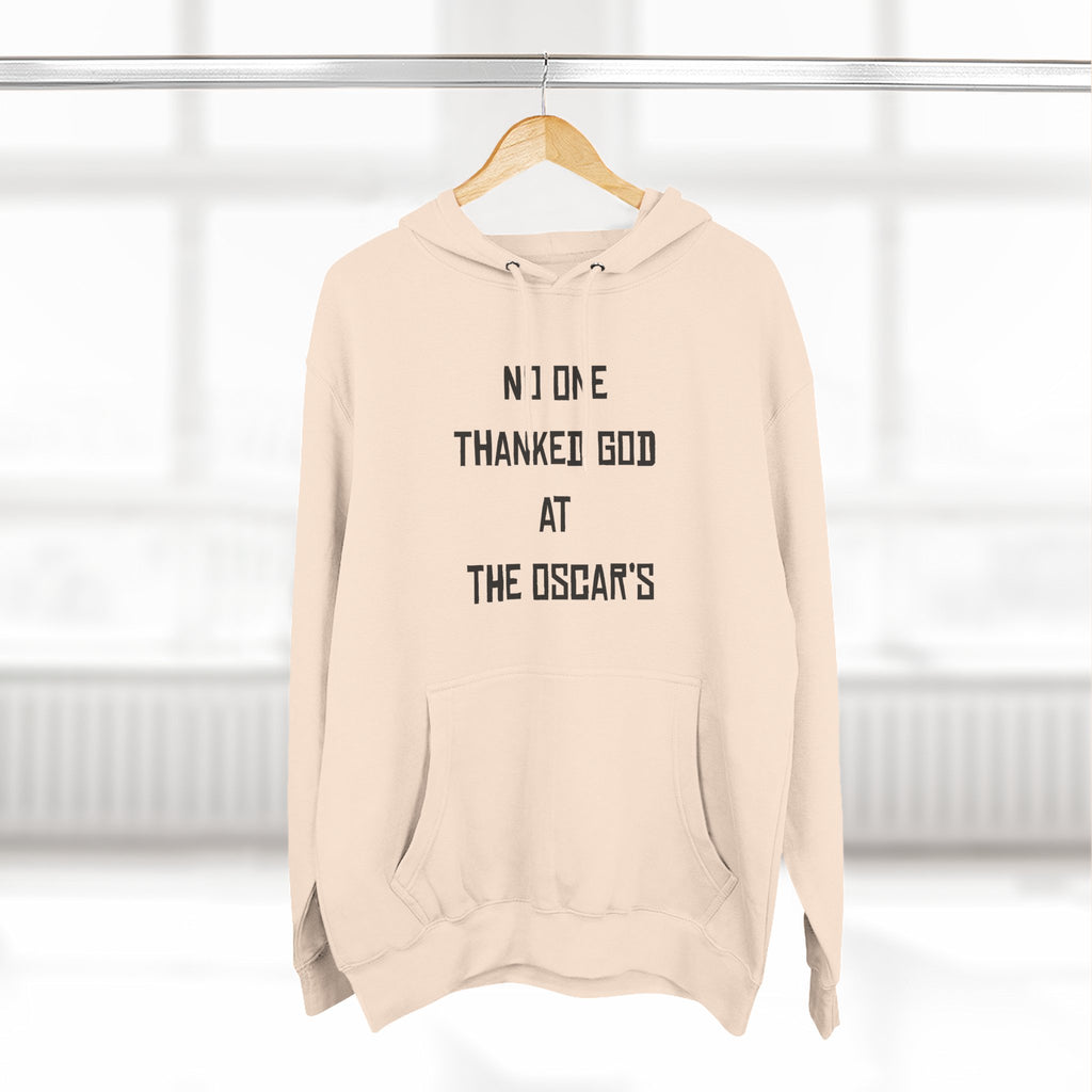 “NO ONE THANKED GOD AT THE OSCAR’S” Three-Panel Fleece Hoodie