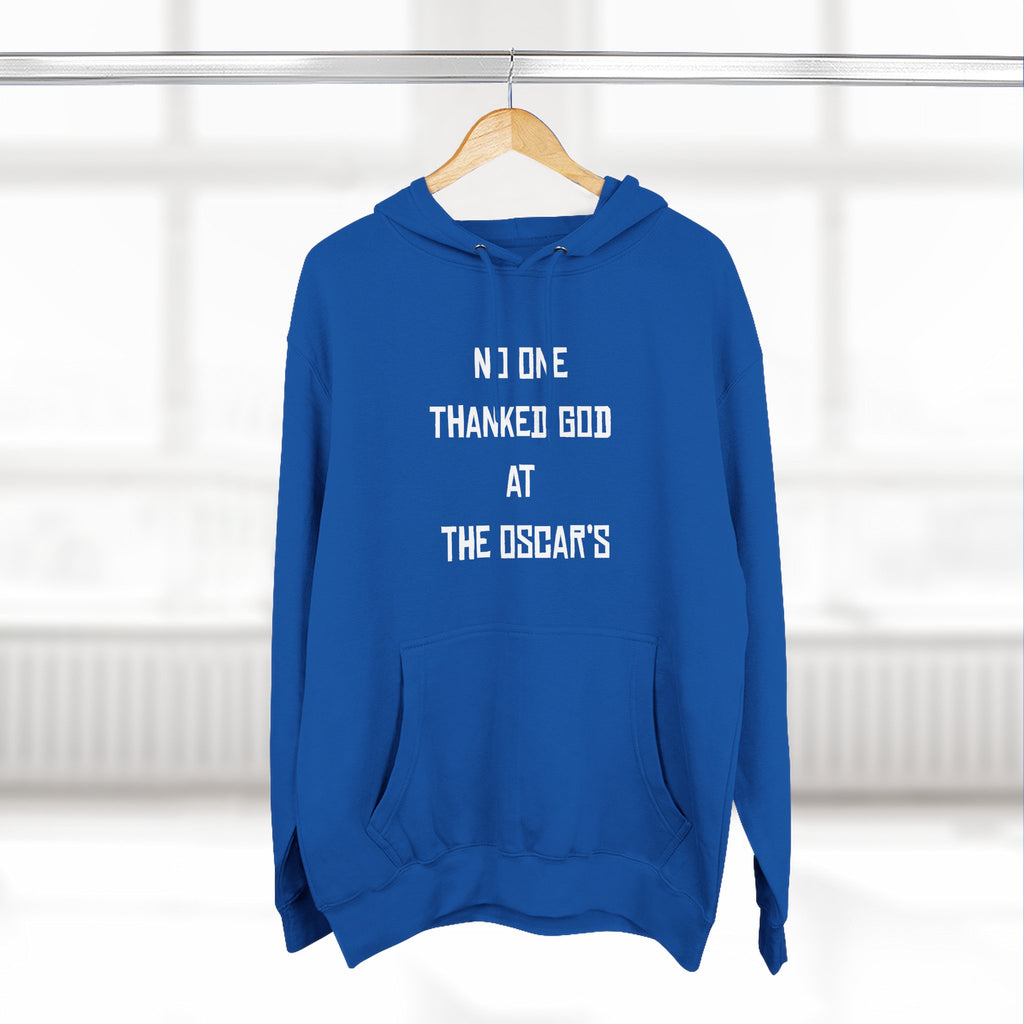 “NO ONE THANKED GOD AT THE OSCAR’S” Three-Panel Fleece Hoodie
