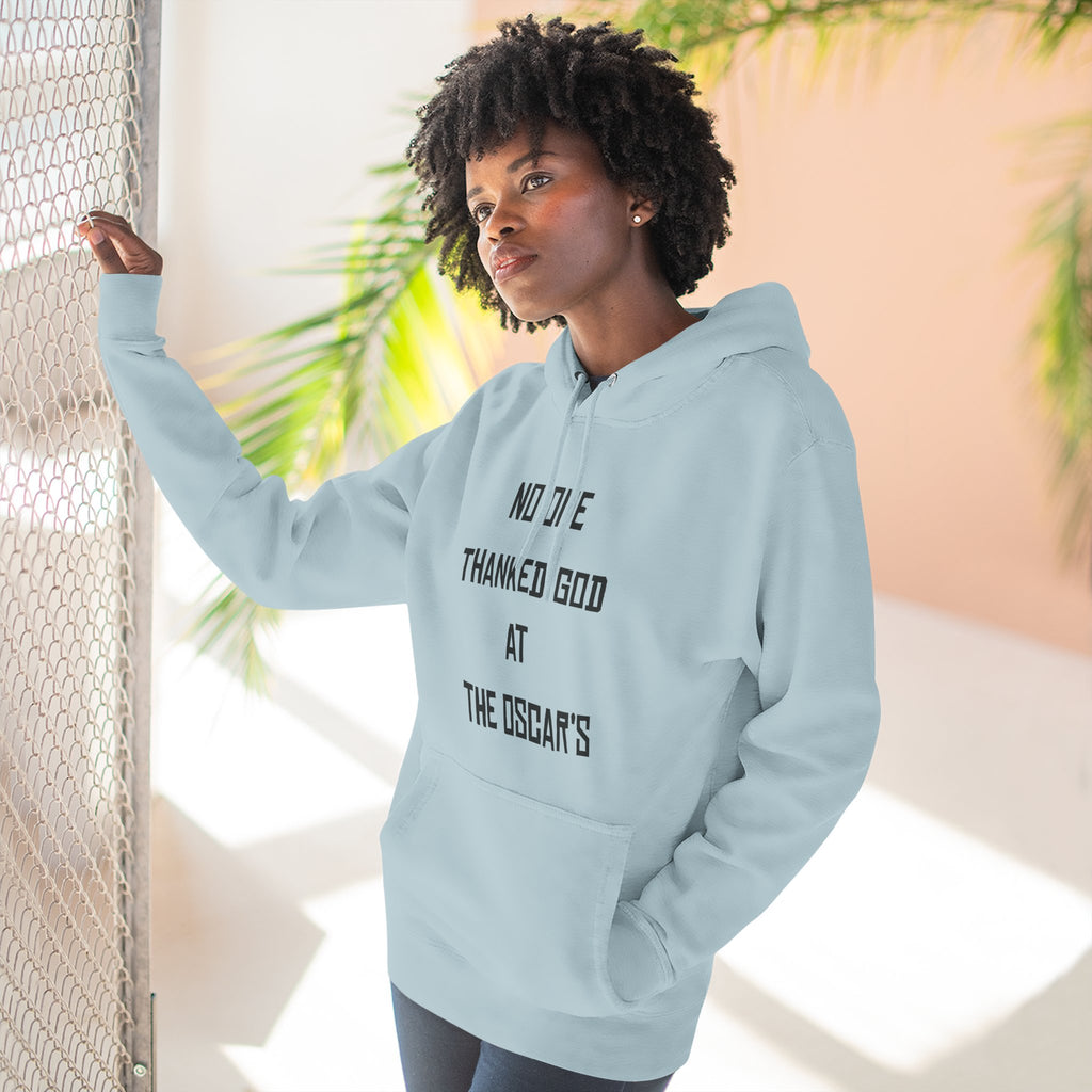 “NO ONE THANKED GOD AT THE OSCAR’S” Three-Panel Fleece Hoodie