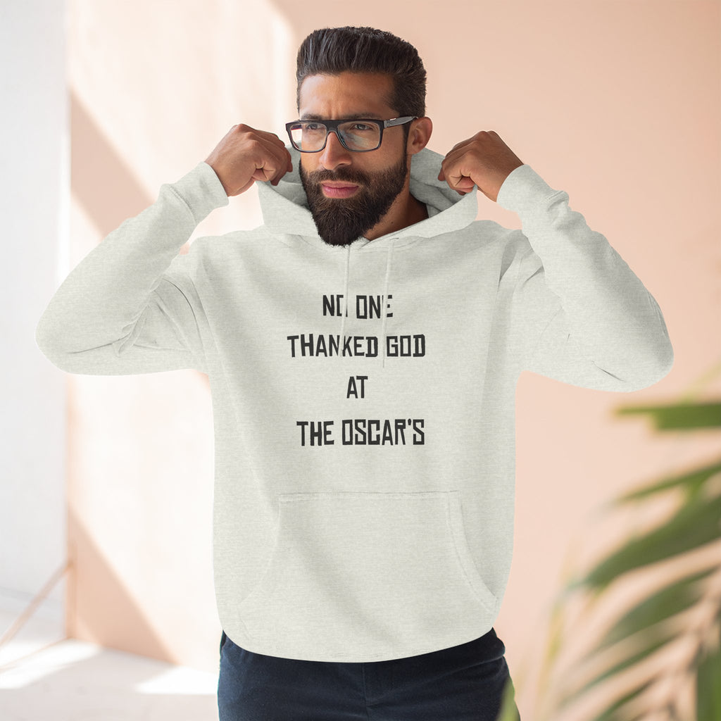 “NO ONE THANKED GOD AT THE OSCAR’S” Three-Panel Fleece Hoodie
