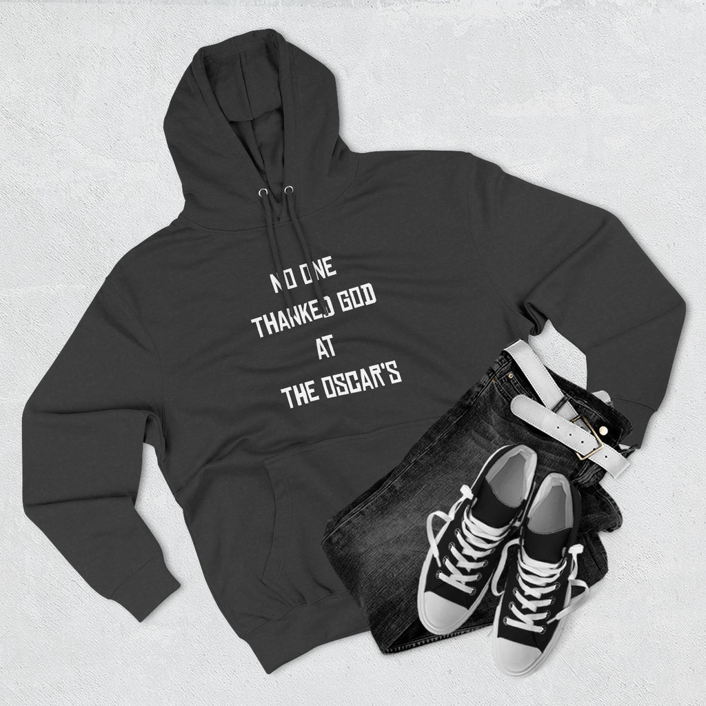 “NO ONE THANKED GOD AT THE OSCAR’S” Three-Panel Fleece Hoodie