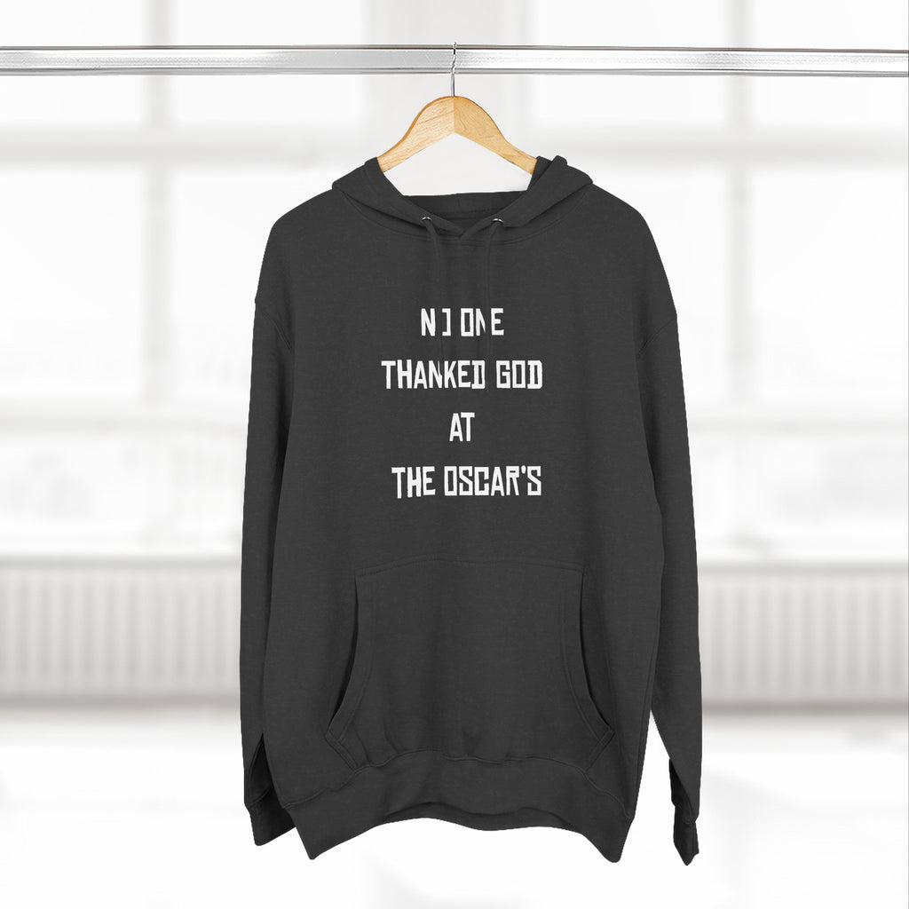 “NO ONE THANKED GOD AT THE OSCAR’S” Three-Panel Fleece Hoodie