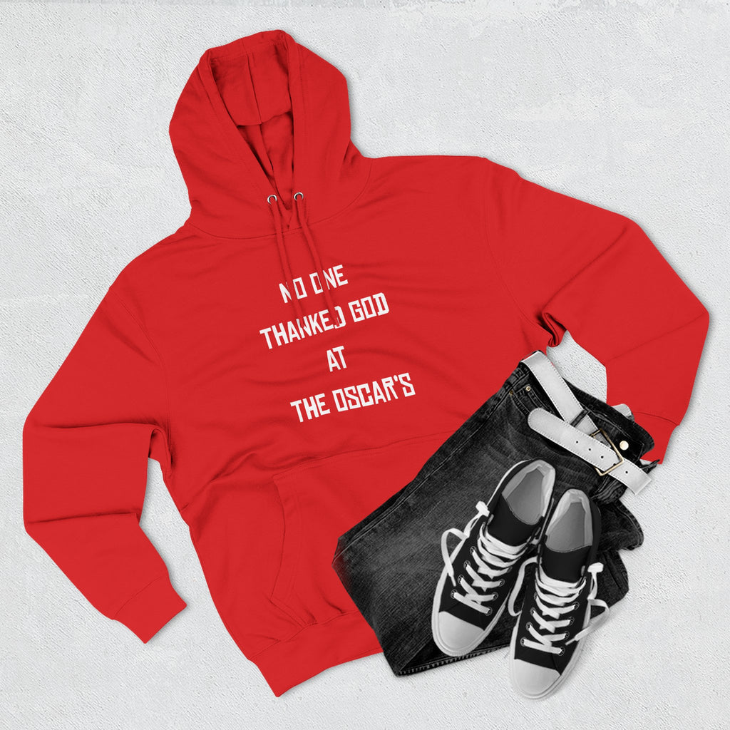 “NO ONE THANKED GOD AT THE OSCAR’S” Three-Panel Fleece Hoodie