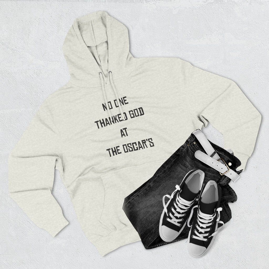 “NO ONE THANKED GOD AT THE OSCAR’S” Three-Panel Fleece Hoodie