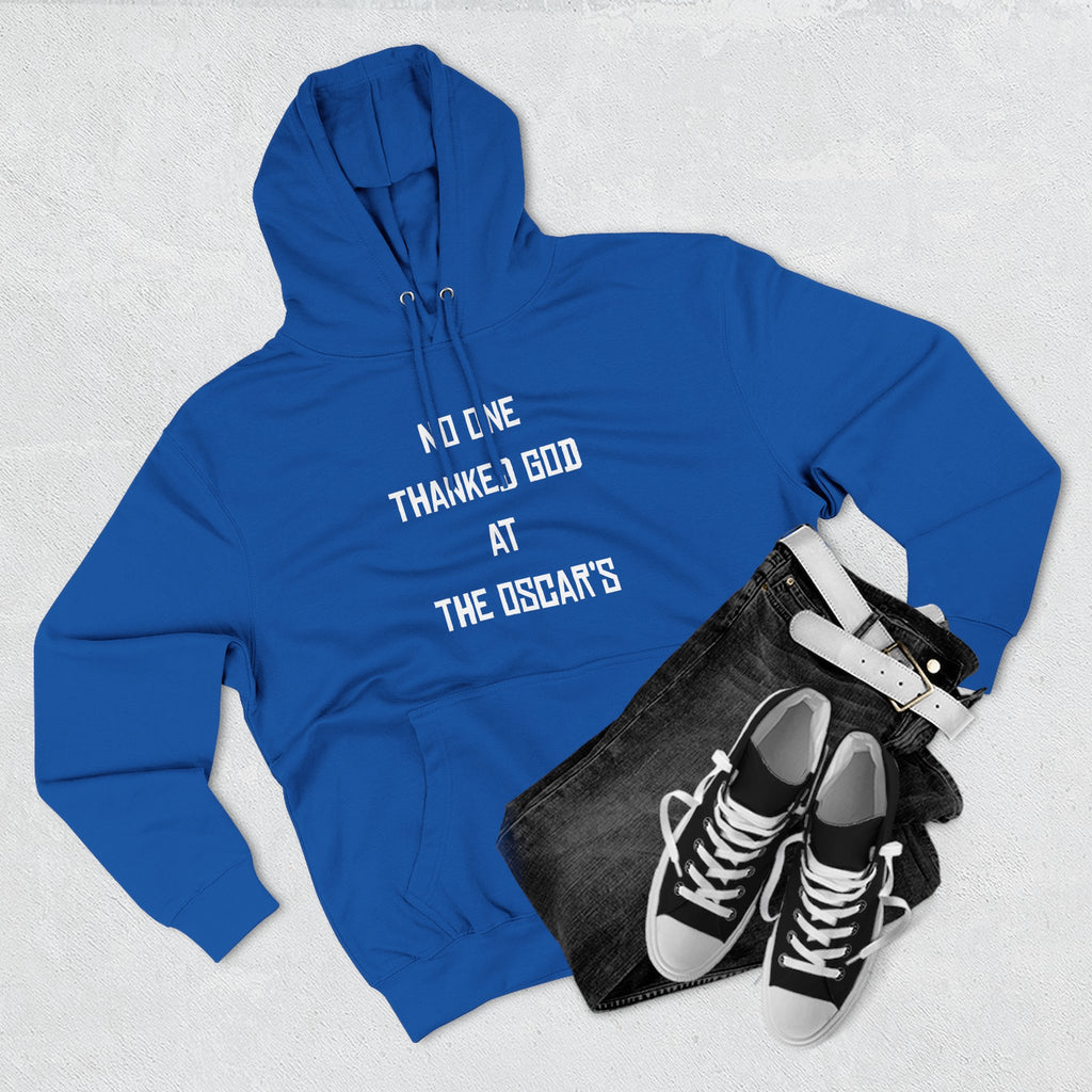 “NO ONE THANKED GOD AT THE OSCAR’S” Three-Panel Fleece Hoodie