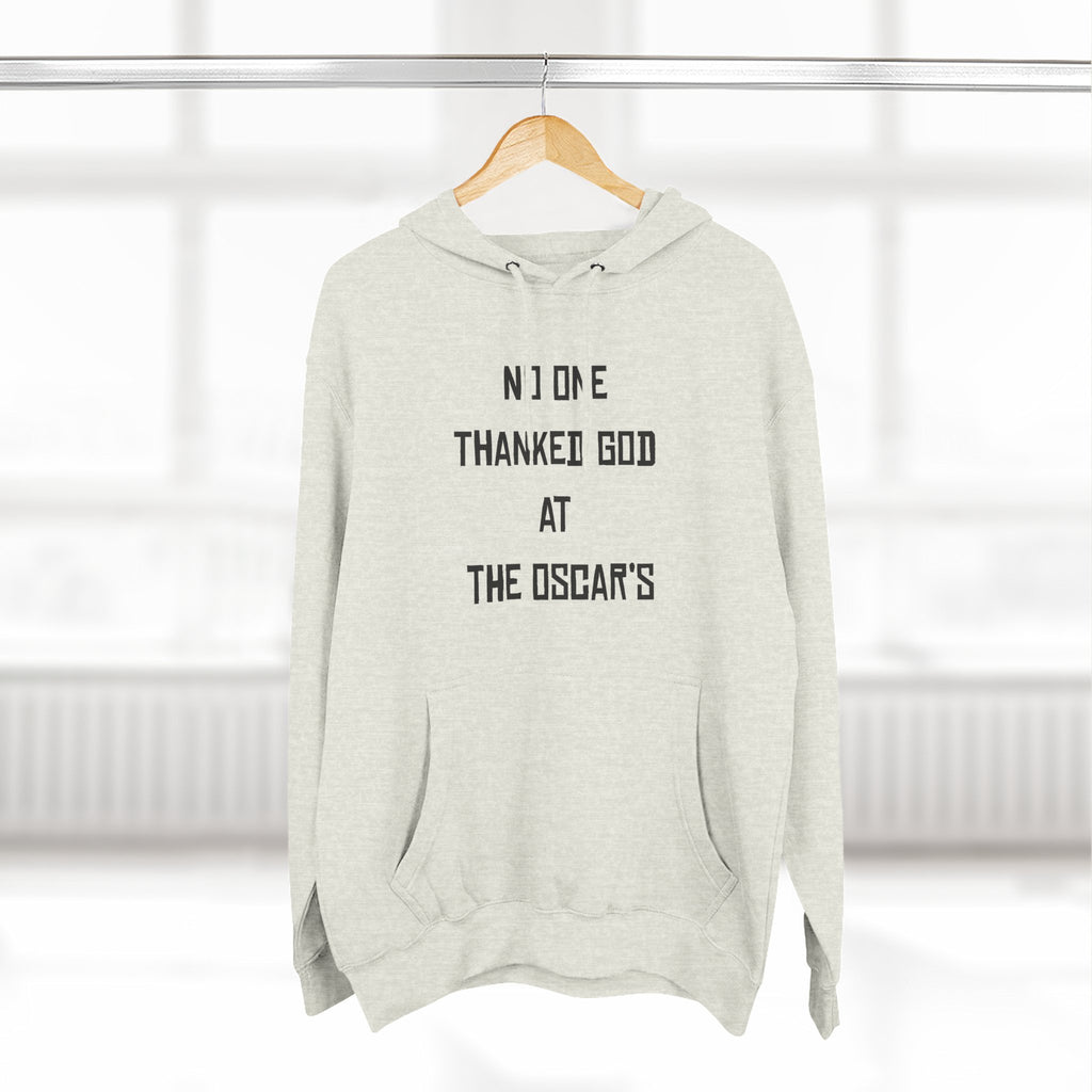 “NO ONE THANKED GOD AT THE OSCAR’S” Three-Panel Fleece Hoodie