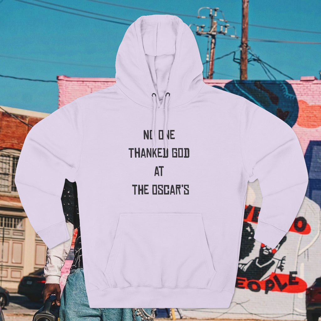 “NO ONE THANKED GOD AT THE OSCAR’S” Three-Panel Fleece Hoodie