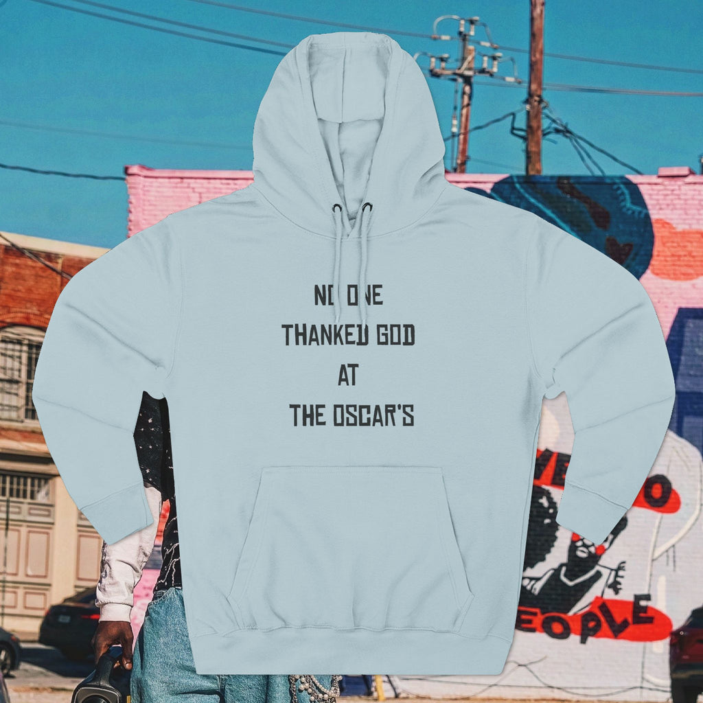 “NO ONE THANKED GOD AT THE OSCAR’S” Three-Panel Fleece Hoodie