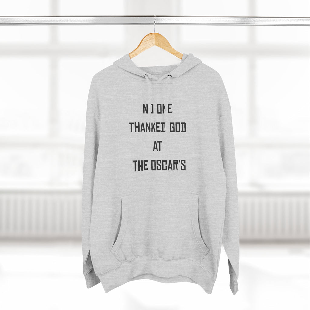 “NO ONE THANKED GOD AT THE OSCAR’S” Three-Panel Fleece Hoodie